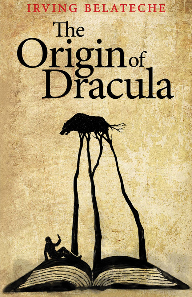 The Origin of Dracula by Irving Belateche